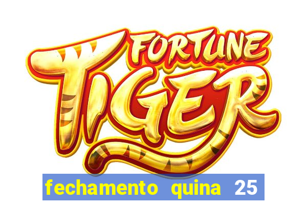 fechamento quina 25 garante quadra com